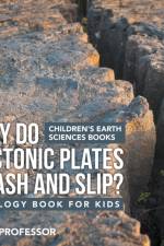 Why Do Tectonic Plates Crash and Slip? Geology Book for Kids - Children's Earth Sciences Books af Baby Professor