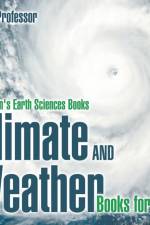 Climate and Weather Books for Kids Children's Earth Sciences Books af Baby Professor