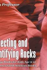 Collecting and Identifying Rocks - Geology Books for Kids Age 9-12 Children's Earth Sciences Books af Baby Professor