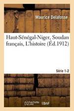 Haut-Senegal-Niger Soudan Francais. l'Histoire Serie 1-2 af Maurice Delafosse