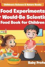 Food Experiments for Would-Be Scientists af Baby Professor