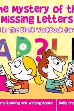 Mystery of the Missing Letters - A Fill In The Blank Workbook for Kids Children's Reading and Writing Books af Baby Professor