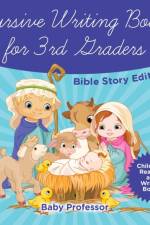 Cursive Writing Book for 3rd Graders - Bible Story Edition Children's Reading and Writing Books af Baby Professor