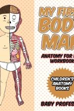 My First Body Map - Anatomy for Kids Workbook Children's Anatomy Books af Baby Professor