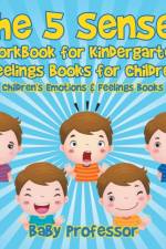 5 Senses Workbook for Kindergarten - Feelings Books for Children Children's Emotions & Feelings Books af Baby Professor