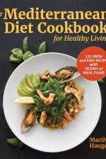 The Mediterranean Diet Cookbook for Healthy Living af Marilyn Haugen