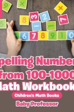 Spelling Numbers from 100-1000 - Math Workbooks Grade 2 Children's Math Books af Baby Professor
