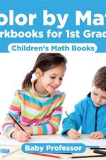 Color by Math Workbooks for 1st Graders Children's Math Books af Baby Professor