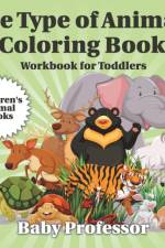 Type of Animals Coloring Book - Workbook for Toddlers Children's Animal Books af Baby Professor