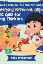 Identifying Different Objects - Logic Quiz for Young Thinkers - Math Books Kindergarten Children's Math Books af Baby Professor