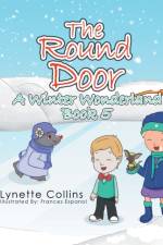 THE ROUND DOOR: A WINTER WONDERLAND af Lynette Collins