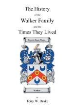 History of the Walker Family and the Times They Lived af Terry W Drake