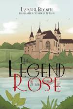 Legend of the Rose af Lizanne Brown