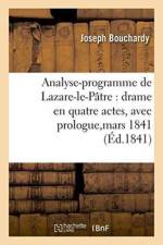 Analyse-Programme de Lazare-Le-Patre: Drame En Quatre Actes, Avec Prologue, Represente, af Joseph Bouchardy
