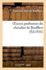 Oeuvres Posthumes Du Chevalier de Boufflers af Stanislas-Jean De Boufflers