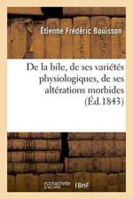 de la Bile, de Ses Varietes Physiologiques, de Ses Alterations Morbides af Étienne Frédéric Bouisson