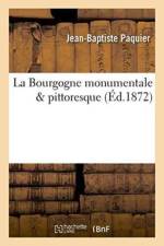 La Bourgogne Monumentale & Pittoresque af Jean-Baptiste Paquier