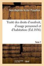 Traite Des Droits d'Usufruit, d'Usage Personnel Et d'Habitation. Tome 7 af Jean-Baptiste-Victor Proudhon