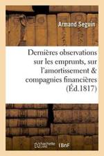 Dernieres Observations Sur Les Emprunts, Sur l'Amortissement, Et Sur Les Compagnies Financieres af Armand Séguin