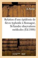 Relation d'Une Epidemie de Fievre Typhoide A Romagne, Commune de St-Xandre Observations Medicales af A Purrey