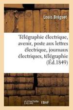 Telegraphie Electrique Son Avenir, Poste Aux Lettres Electrique, Journaux Electriques, af Louis Bréguet
