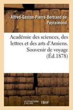 Academie Des Sciences, Des Lettres Et Des Arts d'Amiens. Souvenir de Voyage af Puyraimond