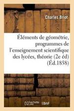 Elements de Geometrie Conformes Aux Programmes de l'Enseignement Scientifique Dans Les Lycees af Charles Briot