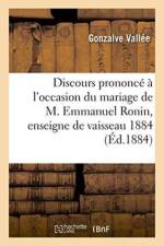 Discours Prononce A l'Occasion Du Mariage de M. Emmanuel Ronin, Enseigne de Vaisseau 1884 af Gonzalve Vallee