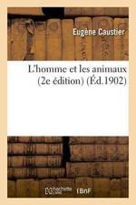L'Homme Et Les Animaux 2e Edition af Eugene Caustier