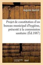 Projet de Constitution d'Un Bureau Municipal d'Hygiene, Presente A La Commission Sanitaire af Auguste Queirel