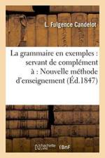 Grammaire En Exemples Servant de Complement A l'Ouvrage Intitule Nouvelle Methode d'Enseignement af Candelot