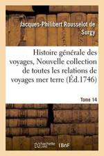 Histoire Generale Des Voyages, Ou Nouvelle Collection de Toutes Les Relations de Voyages Tome 14 af Jacques-Philibert Rousselot De Surgy