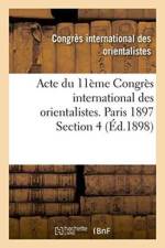 Acte Du 11eme Congres International Des Orientalistes. Paris 1897 Section 4 af Congres International