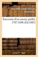 Souvenirs d'Un Ancien Prefet, 1787-1848 af Barthélemy