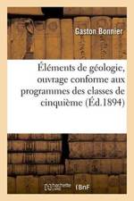 Elements de Geologie, Ouvrage Conforme Aux Programmes Des Classes de Cinquieme af Gaston Bonnier