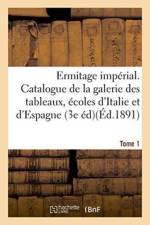 Ermitage Imperial. Catalogue de la Galerie Des Tableaux, Les Ecoles d'Italie Et d'Espagne Tome 1 af Imp de C Daline