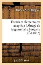 Exercices Elementaires Adaptes A l'Abrege de la Grammaire Francaise af Charles-Pierre Chapsal
