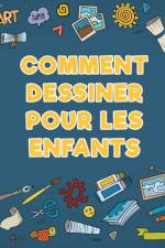 Comment dessiner pour les enfants af Young Scholar