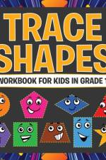 Trace Shapes Workbook For Kids in Grade 1 af Speedy Publishing LLC