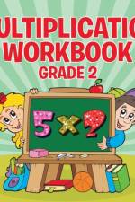 Multiplication Workbook Grade 2 af Speedy Publishing LLC