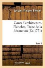 Cours d'Architecture. Planches. Traite de la Decoration Tome 1 af Jacques-Francois Blondel