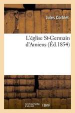 L'Eglise St-Germain d'Amiens af Jules Corblet