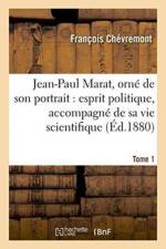 Jean-Paul Marat, Orne de Son Portrait: Esprit Politique, Accompagne de Sa Vie Tome 1 af Francois Chevremont