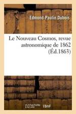 Le Nouveau Cosmos, Revue Astronomique de 1862 af Edmond-Paulin DuBois