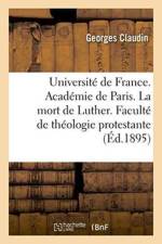 Universite de France. Academie de Paris. La Mort de Luther. These Presentee A La Faculte af Claudin