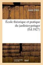 Ecole Theorique Et Pratique Du Jardinier-Potager af Louis Clerc