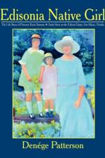 Edisonia Native Girl, the Life Story of Florence Keen Sansom Artist Born on the Edison Estate, Fort Myers, Florida af Denege Patterson