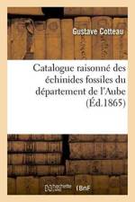 Catalogue Raisonne Des Echinides Fossiles Du Departement de l'Aube af Gustave Cotteau