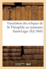 Translation Des Reliques de St Theophile Au Seminaire Saint-Leger af Impr de Lallart