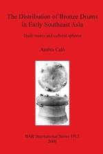Distribution of Bronze Drums in Early Southeast Asia af Ambra Calo